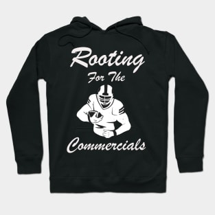 Rooting For The Commercials Hoodie